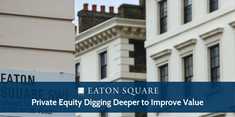 Private Equity Digging Deeper to Improve Value