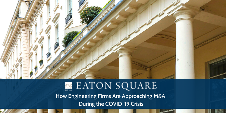 How Engineering Firms Are Approaching M&A During the COVID-19 Crisis