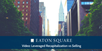 Leveraged Recapitalization vs Selling