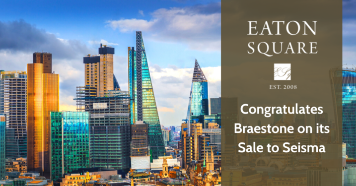 Eaton Square Advised Braestone on Its Acquisition by Seisma