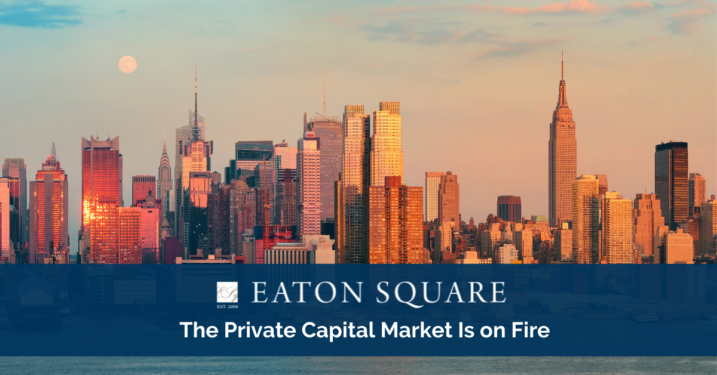 The Private Capital Market Is on Fire