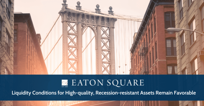 Liquidity Conditions for High-quality, Recession-resistant Assets Remain Favorable