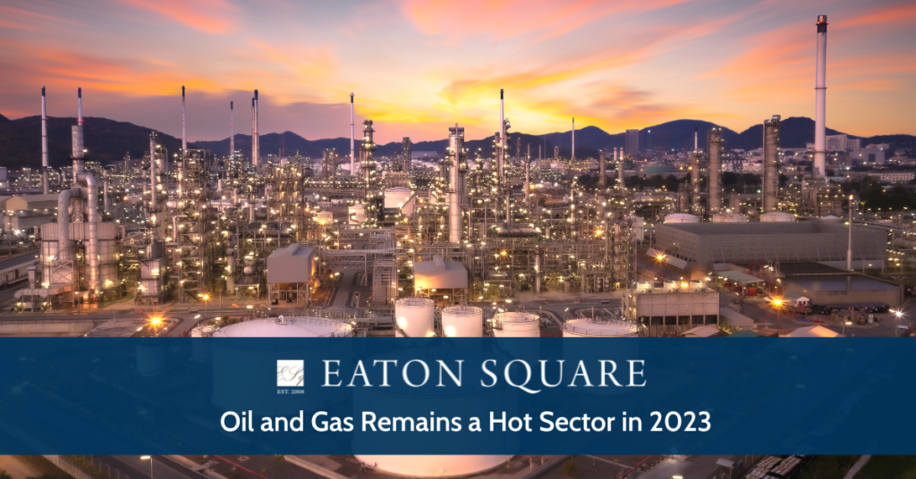 Oil & Gas Remains a Hot Sector in 2023 Eaton Square