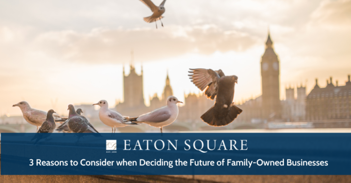 Three Reason to Consider when Deciding the Future of Family-Owned Businesses