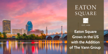 Eaton Square Welcomes The Vann Group: Growing Our US Presence