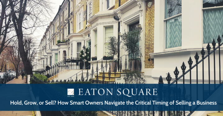 Hold, Grow, or Sell? How Smart Owners Navigate the Critical Timing of Selling a Business